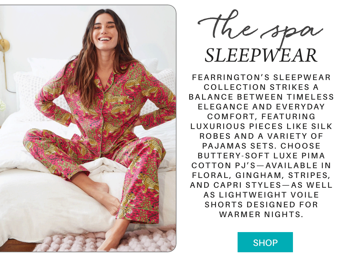 A woman sits cross-legged on a bed, smiling and wearing colorful floral pajamas. Next to her is text promoting luxurious, comfortable sleepwear in various fabrics, patterns, and styles. A turquoise "SHOP" button appears below. "Fearrington’s sleepwear collection strikes a balance between timeless elegance and everyday comfort, featuring luxurious pieces like silk robes and a variety of Pajamas sets. choose buttery-soft Luxe Pima cotton pj’s—available in floral, gingham, stripes, and capri styles—as well as lightweight voile shorts designed for warmer nights." Fearrington Village
