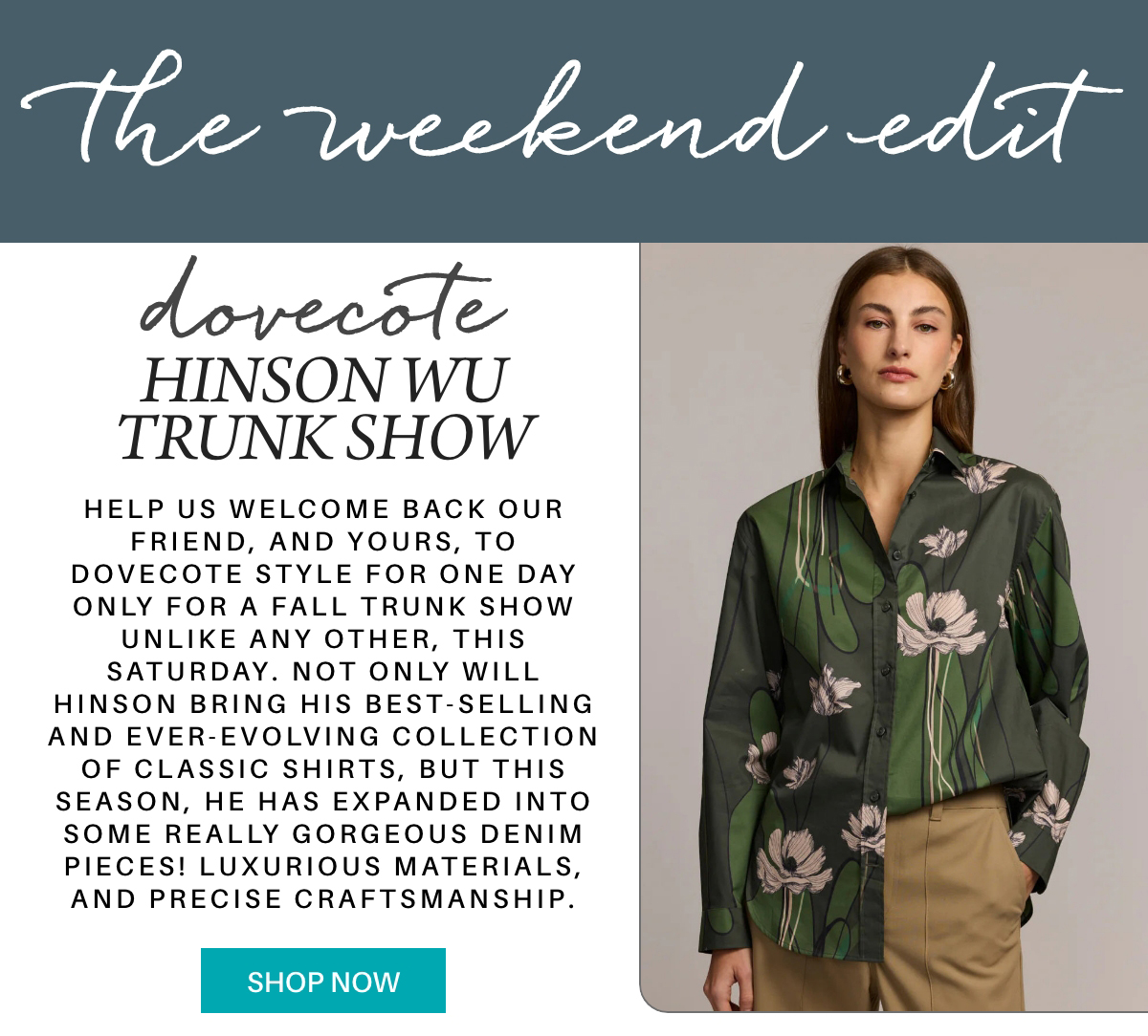 A woman wearing a green floral blouse stands next to text promoting "The Weekend Edit: Dovecote Hinson Wu Trunk Show," highlighting fall shirts and denim. A blue "Shop Now" button appears at the bottom. "Help us welcome back our friend, and yours, to Dovecote Style for one day only for a fall trunk show unlike any other, this saturday. Not only will Hinson bring his best-selling and ever-evolving collection of classic shirts, but this season, he has expanded into some really gorgeous denim pieces! luxurious materials, and precise craftsmanship." Fearrington Village