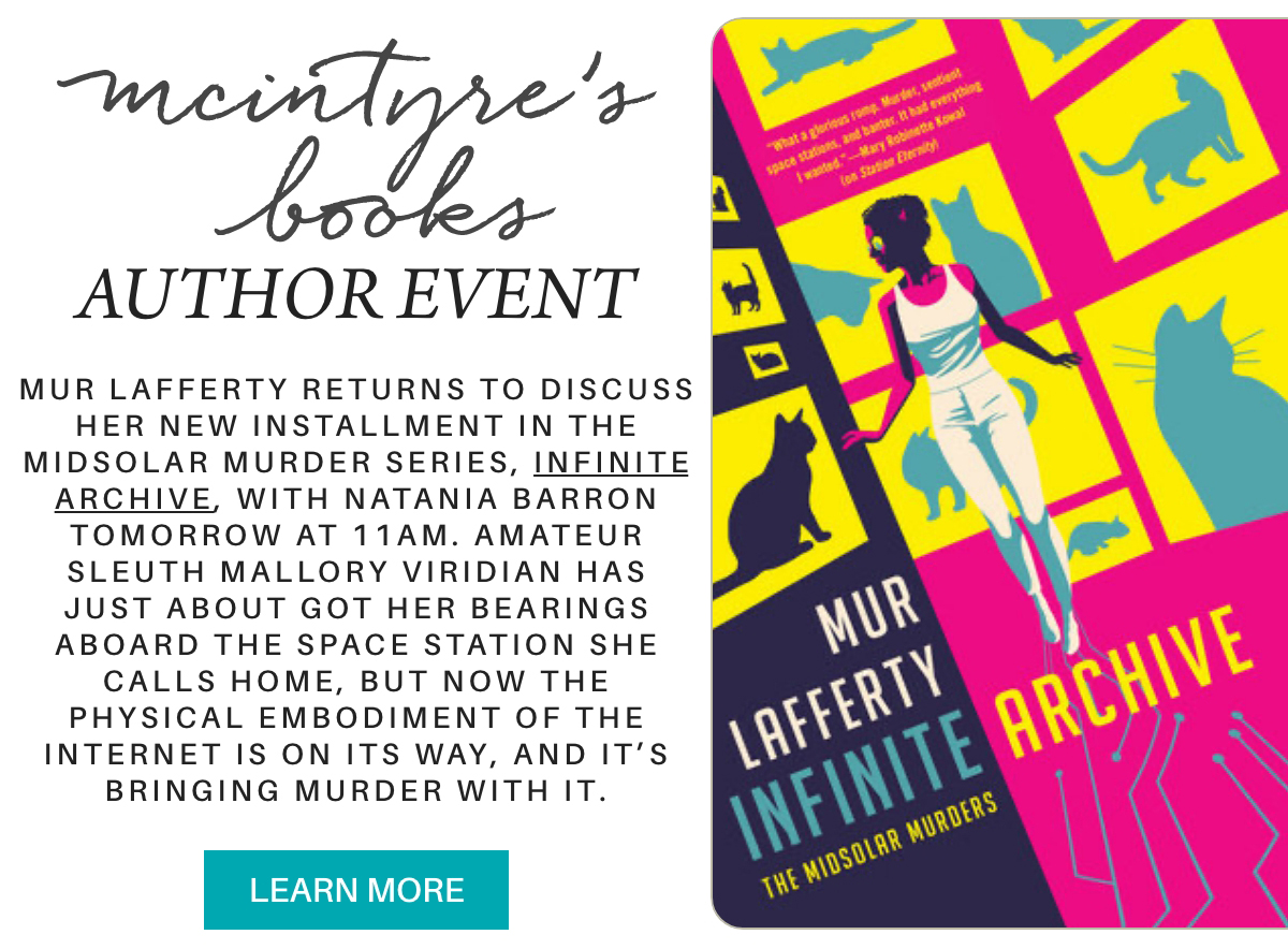 Digital flyer for McIntyre’s Books author event with Mur Lafferty. Includes event details and a colorful cover of "Infinite Archive," featuring a woman, cat silhouettes, and bright geometric shapes. "https://fearrington.com/events/mur-lafferty-infinite-archive/" Fearrington Village