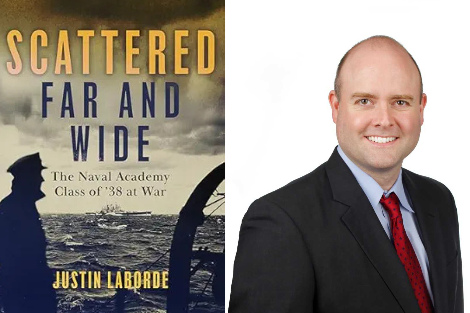 Justin Laborde discusses his historical tome, Scattered Far and Wide: The Naval Academy Class of '38 at War