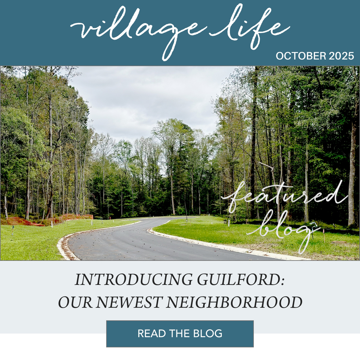 A newly paved road curves through a wooded area, surrounded by tall trees. Text reads: "Village Life October 2025. Featured blog. Introducing Guilford: Our newest neighborhood. Read the blog. Fearrington Village