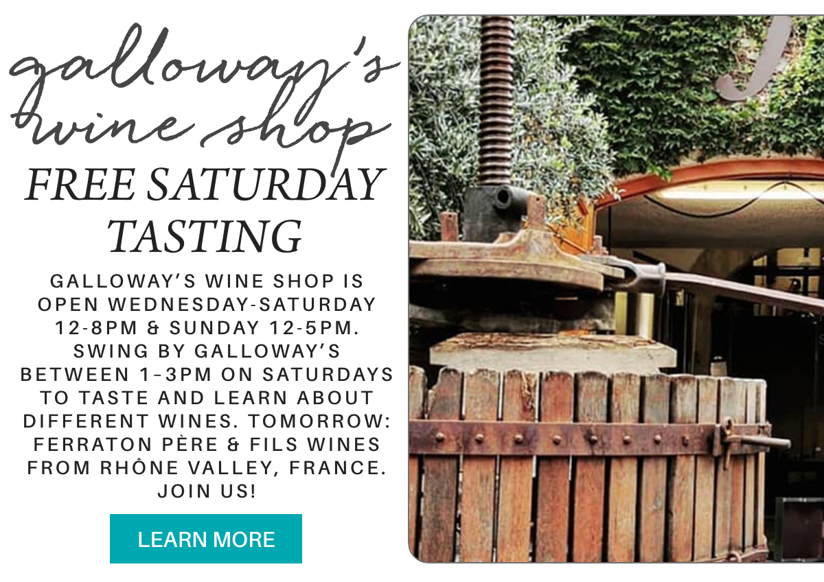 Flyer for Galloway’s Wine Shop with a photo of a vintage wine press. Text invites customers to Saturday wine tastings, details shop hours, and highlights upcoming Rhône Valley, France wine tasting. Fearrington Village "galloway’s wine shop is open wednesday-saturday 12-8pm & sunday 12-5pm. Swing by galloway’s between 1–3pm on saturdays to taste and learn about different wines. tomorrow: Ferraton Père & Fils wines from Rhône Valley, France. join us!"