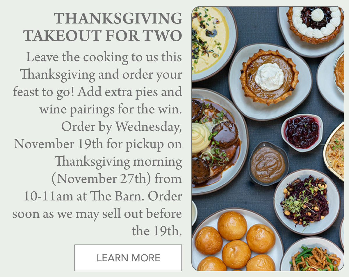 A Thanksgiving takeout promo features assorted dishes like pies, bread rolls, salads, and sauces on a table, next to text about ordering a holiday meal for two with a "Learn More" button at the bottom. Fearrington Village "Leave the cooking to us this Thanksgiving and order your feast to go! Add extra pies and wine pairings for the win. Order by Wednesday, November 19th for pickup on Thanksgiving morning (November 27th) from 10-11am at The Barn. Order soon as we may sell out before the 19th."