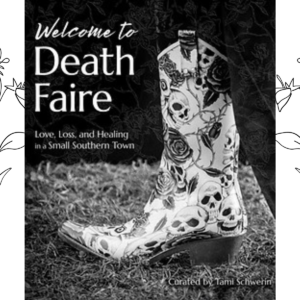 Black and white image of a book cover titled "Welcome to Death Faire." A decorative cowboy boot with skull patterns stands on grass. The subtitle reads: "Love, Loss, and Healing in a Small Southern Town. Fearrington Village